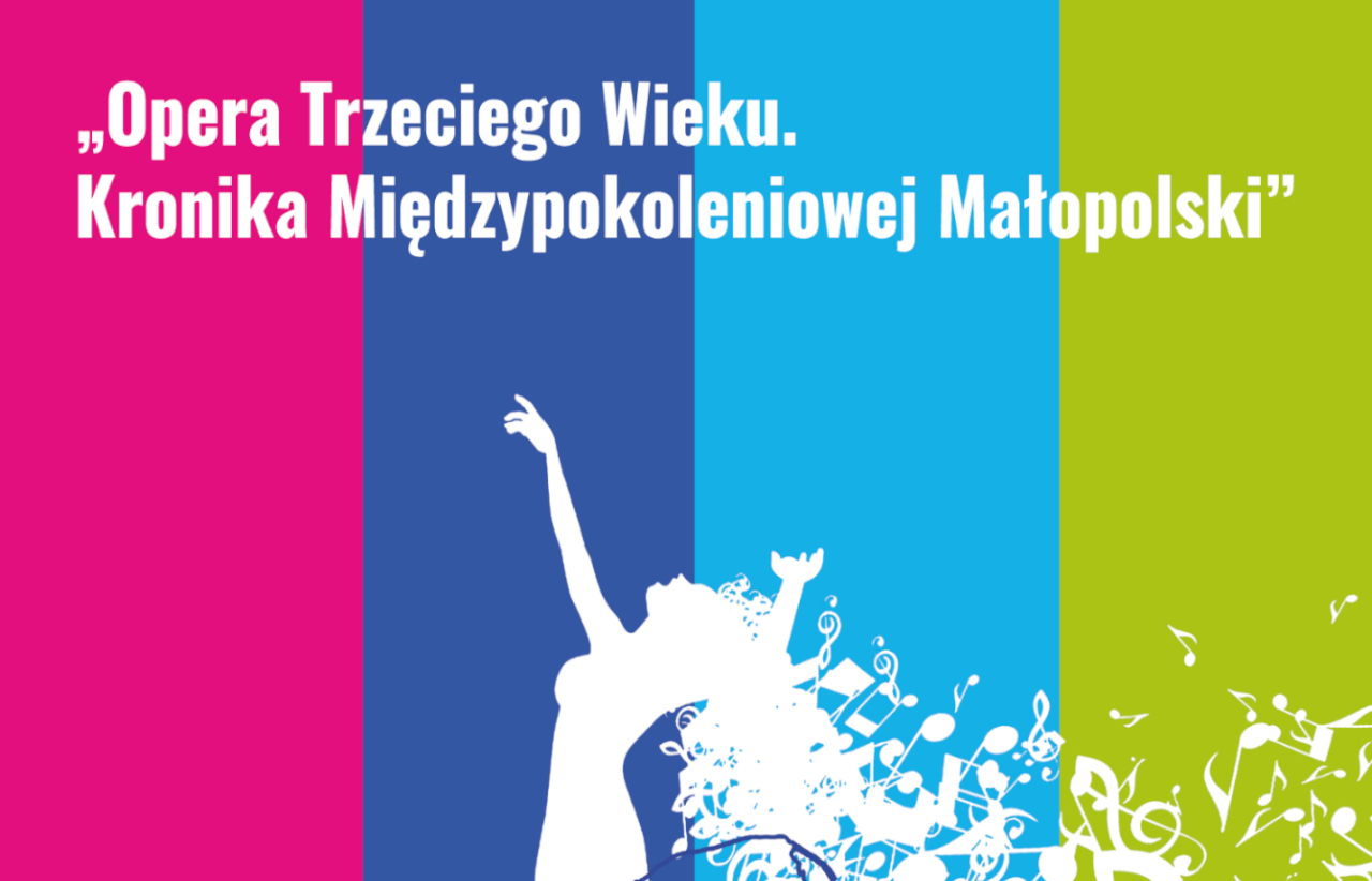 Plakat z napisem - Opera Trzeciego Wieku. Kronika międzypokoleniowej Małopolski